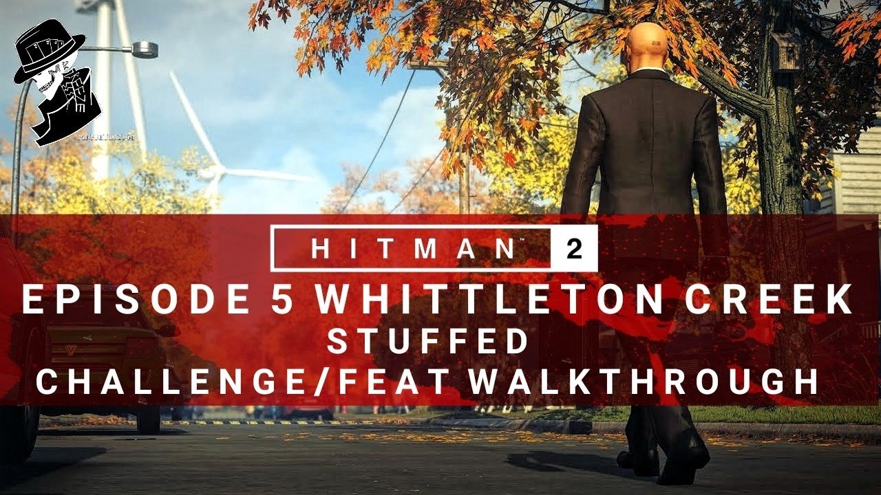 HITMAN 2 | Whittleton Creek | Stuffed | Challenge/Feat | Walkthrough