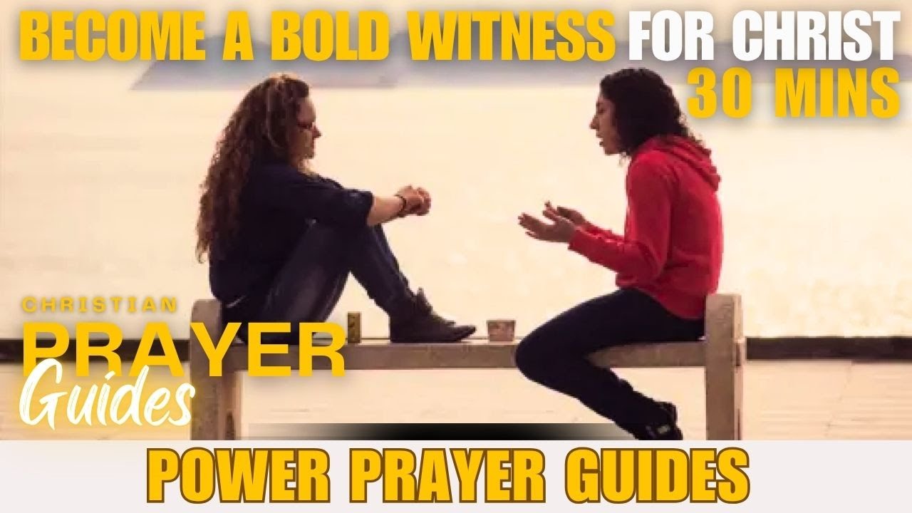 🔥 30 MINS to Become a Bold Witness for Christ | Christian Prayer Guides