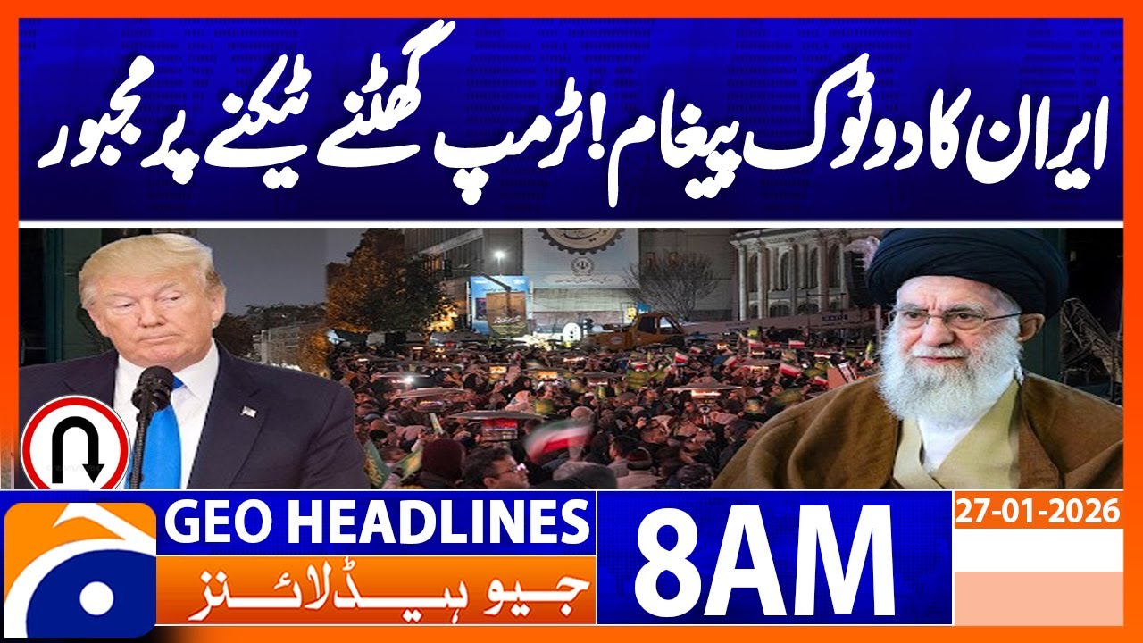 𝐈𝐫𝐚𝐧 𝐈𝐬𝐬𝐮𝐞𝐬 𝐒𝐭𝐞𝐫𝐧 𝐖𝐚𝐫𝐧𝐢𝐧𝐠 𝐭𝐨 𝐔𝐒 𝐀𝐦𝐢𝐝 𝐑𝐢𝐬𝐢𝐧𝐠 𝐓𝐞𝐧𝐬𝐢𝐨𝐧𝐬 | Geo News 8AM Headlines | 27 January 2026