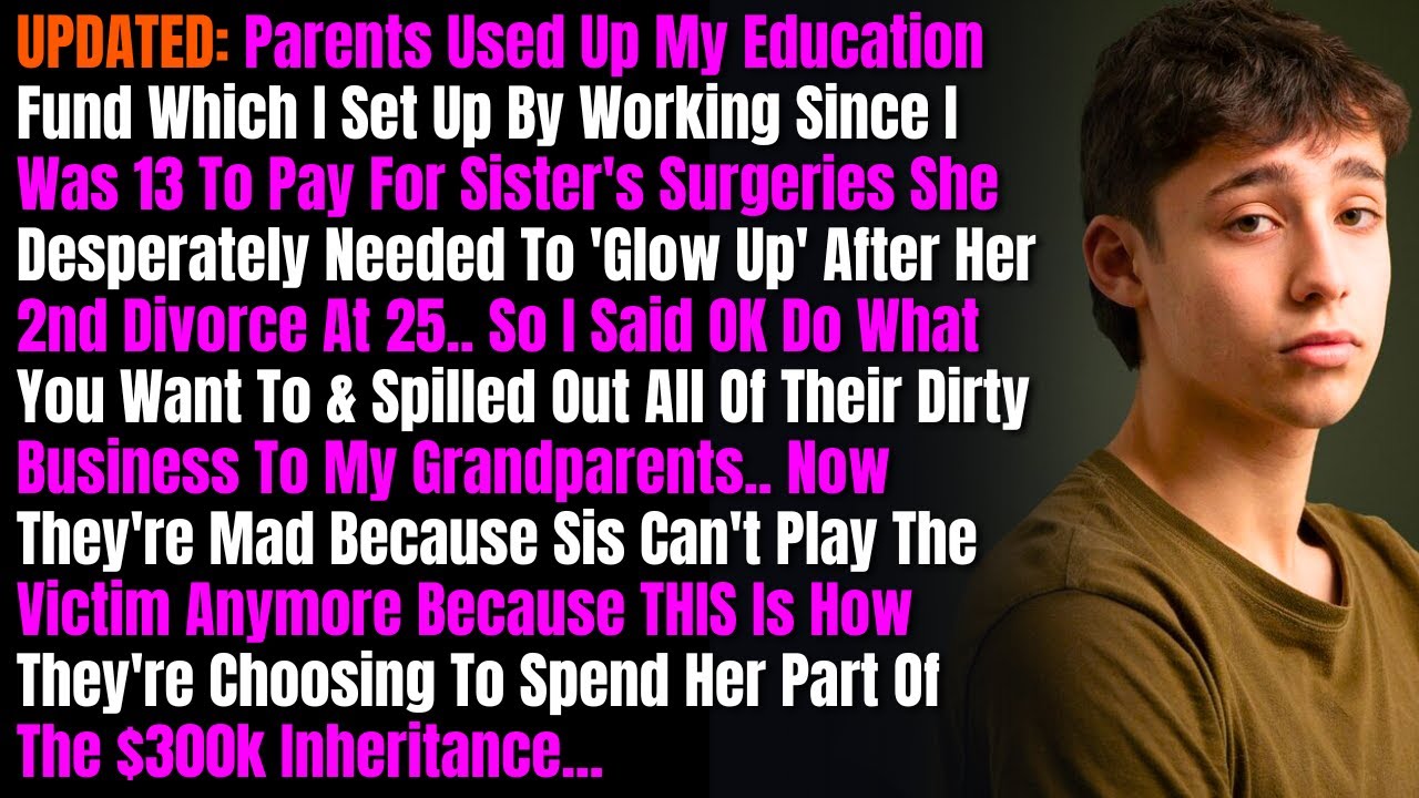 UPDATED: Parents Used Up My Education Fund Which I Set Up By Working Since I Was 13 To Pay For
