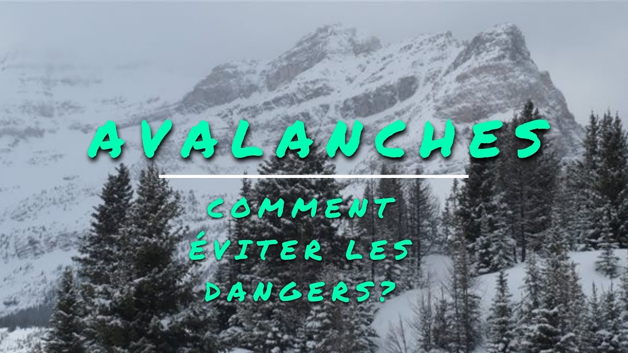 AVALANCHES : COMMENT ÉVITER LES DANGERS?
