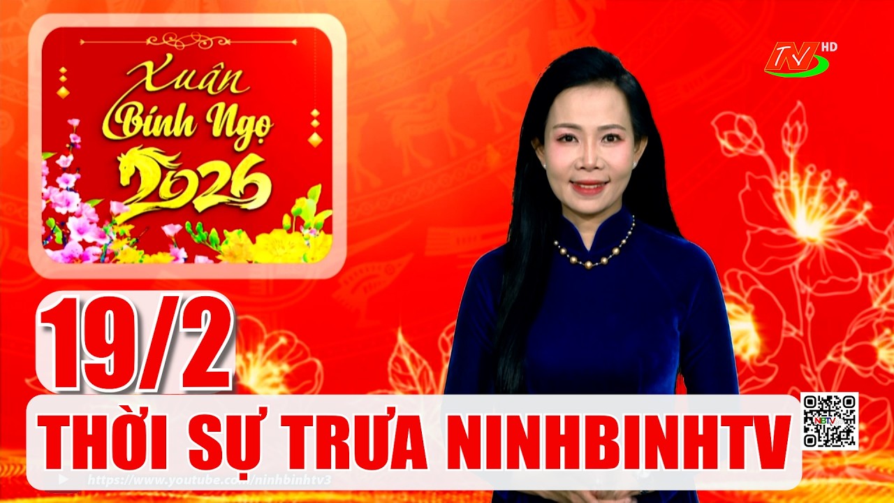 🔴Thời sự Trưa NinhBinhTV - 19/2/2026 | NinhBinhTV