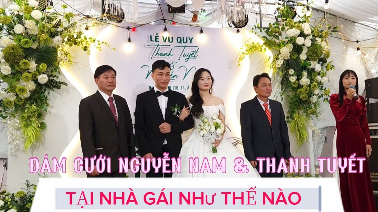 ĐÁM CƯỚI NGUYỄN NAM & THANH TUYẾT TẠI NHÀ GÁI PHÁT BIỂU NHƯ THẾ NÀO 