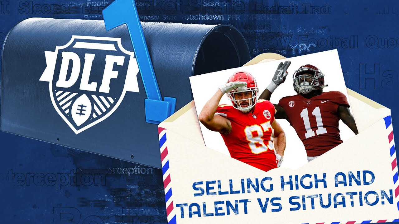 Selling High in DYNASTY and Drafting TALENT vs SITUATION