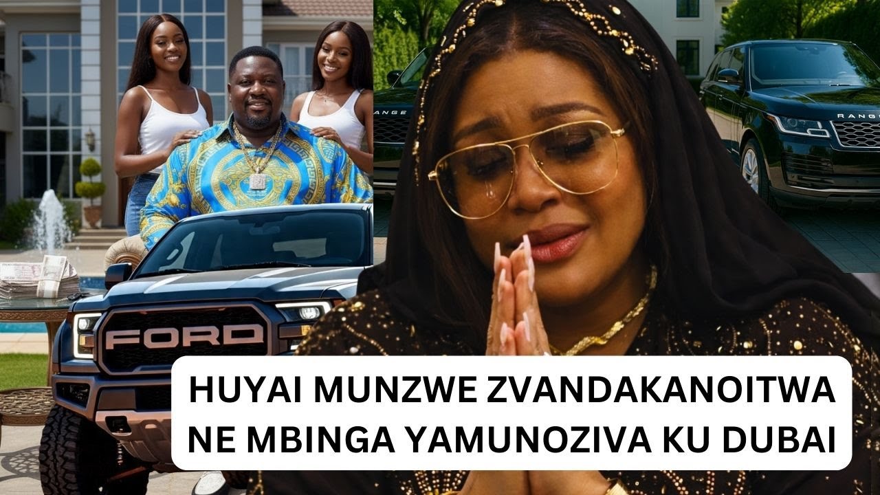 Update HUYAI MUNZWE ZVANDAKANOITWA NE MBINGA YAMUNOZIVA KU DUBAI