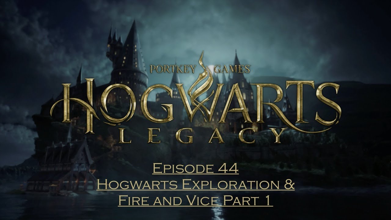 Hogwarts Legacy: Episode 44, Hogwarts Exploration & Fire and Vice, Part 1