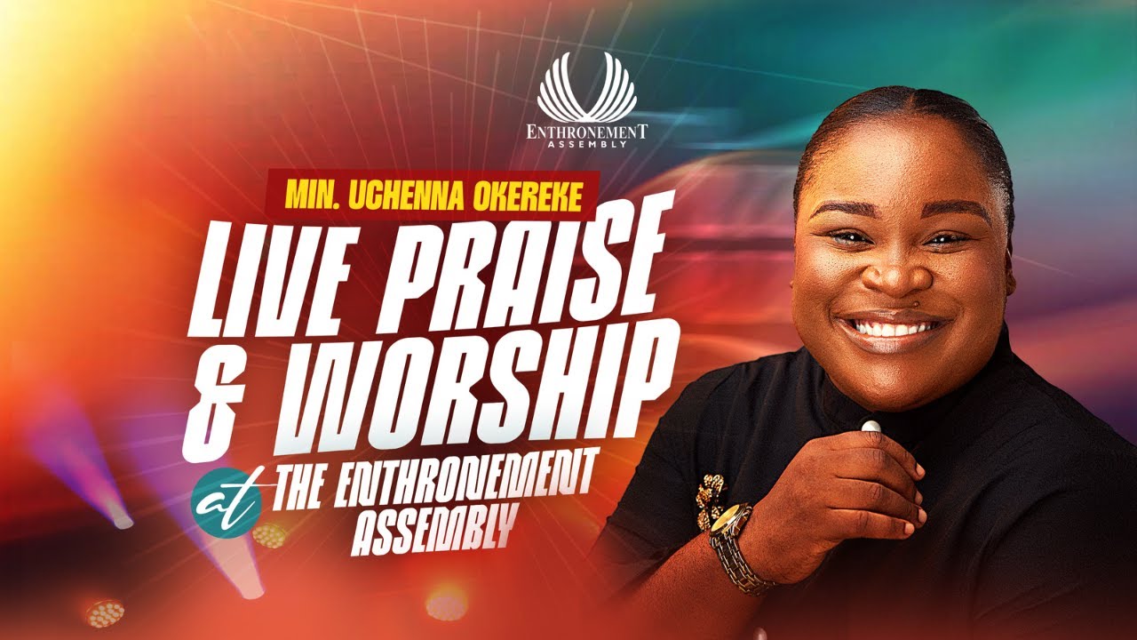 MINISTER UCHENNA OKEREKE | LIVE PRAISE AND WORSHIP | ENTHRONEMENT ASSEMBLY