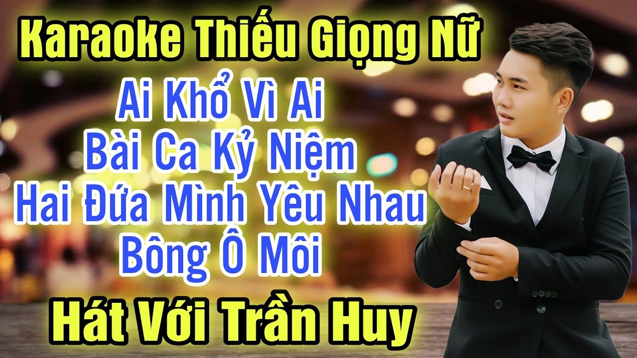 Karaoke Song Ca |  | Thiếu Giọng Nữ | Hát Với Trần Huy | Song Ca Với Ca Sĩ