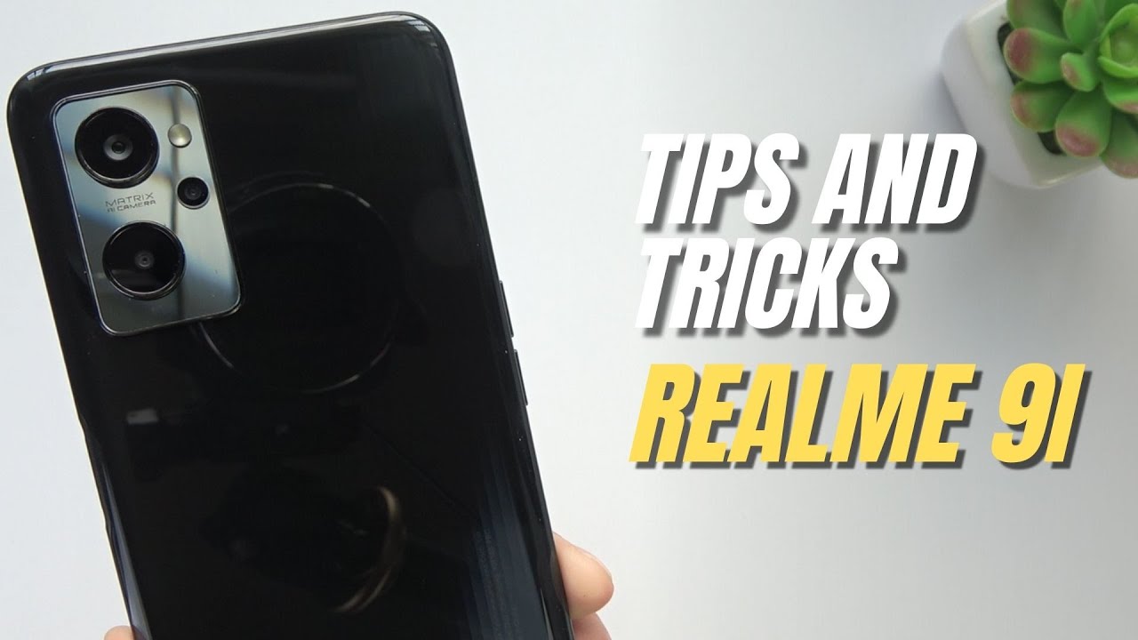Top 10 Tips and Tricks Realme 9i you need know