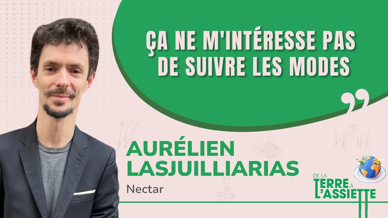 E11 - Aur&eacute;lien Lasjuilliarias : Le chef passionn&eacute; des d&eacute;tails singuliers et des saveurs franches