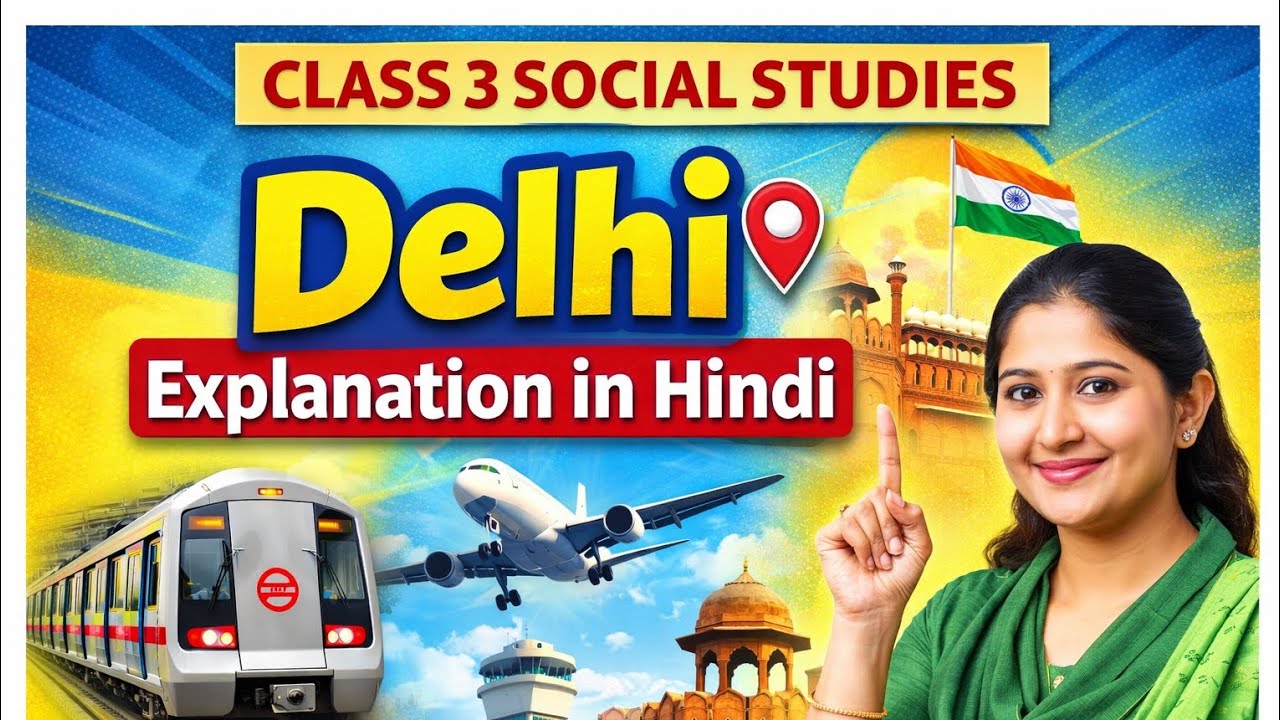 🏙️Delhi–The Heart of India🇮🇳|Class 3 SocialStudies|Easy&Fun Explanation inHindi |KidsSafe Learning🌈📚
