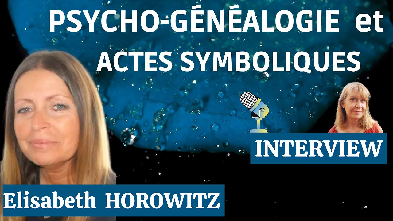 Elisabeth HOROWITZ : PSYCHO-GÉNÉALOGIE - INTERVIEW - Editions Trédaniel