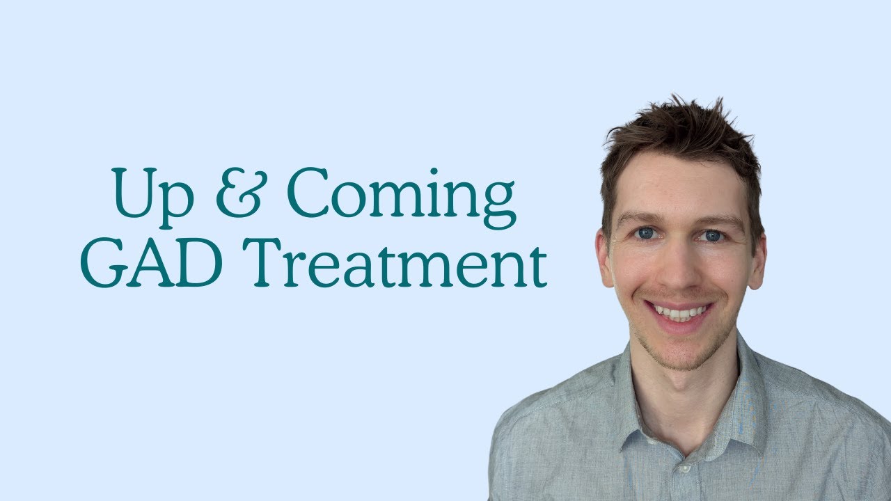 New Treatments for GAD: How New, Emerging Therapies Compare to Traditional Therapy