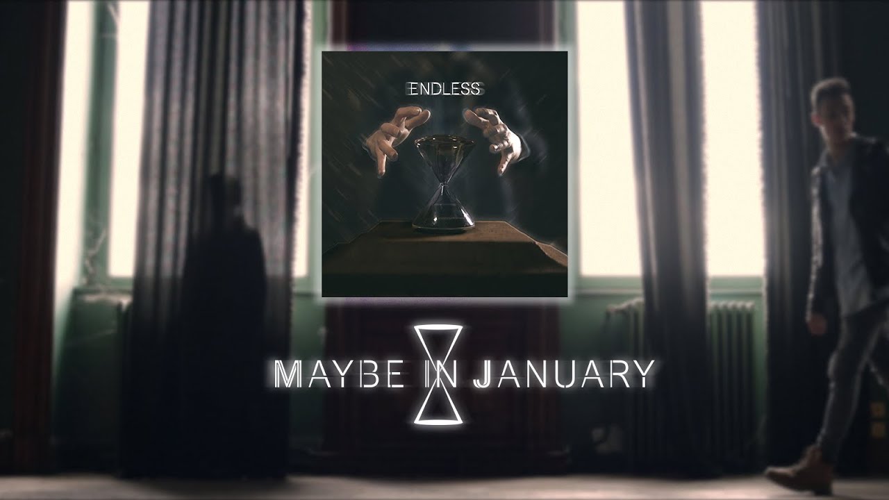 MAYBE IN JANUARY - Endless (Official Music Video)