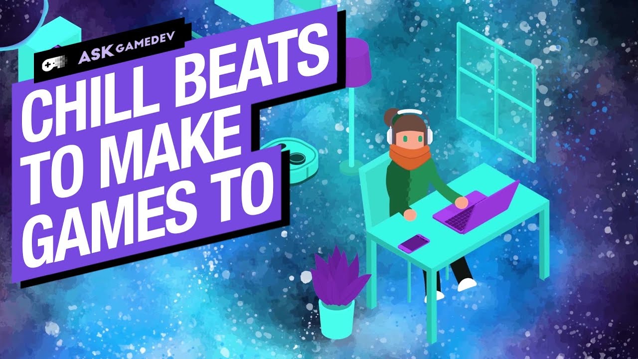 Chill Beats to Make Games to [2020]