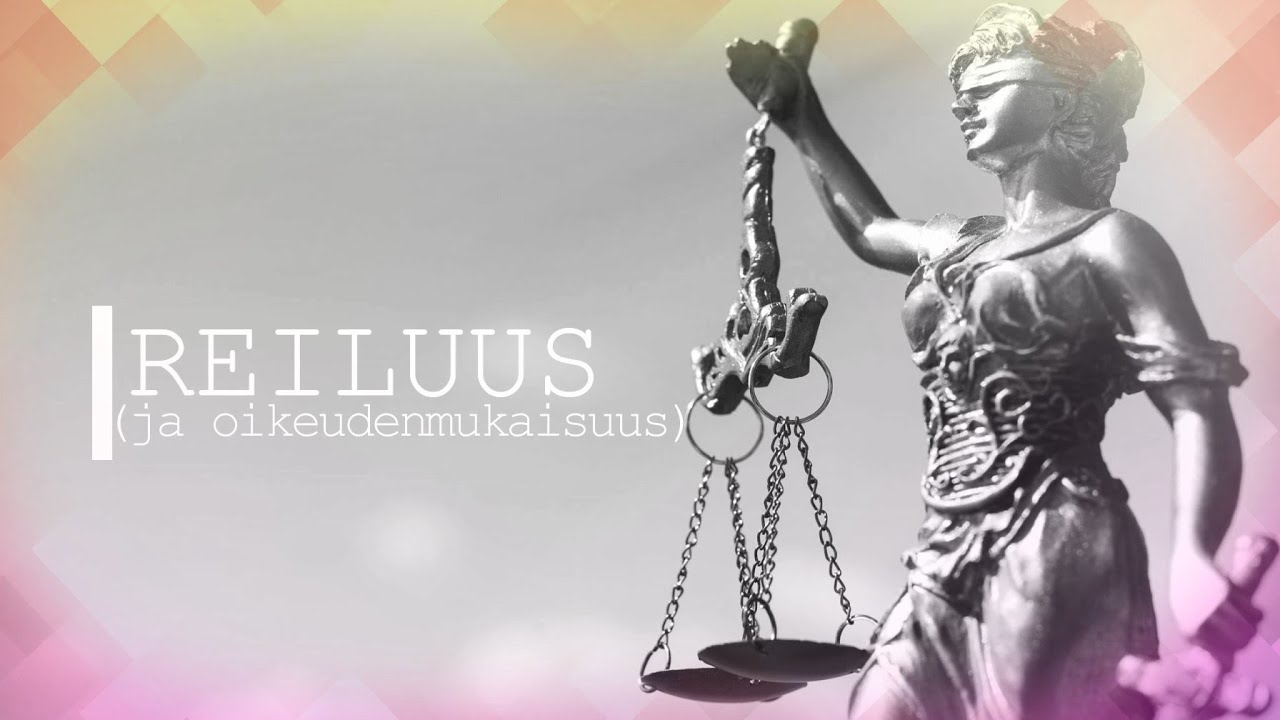 Esitelm&auml;: Reiluus (ja oikeudenmukaisuus)