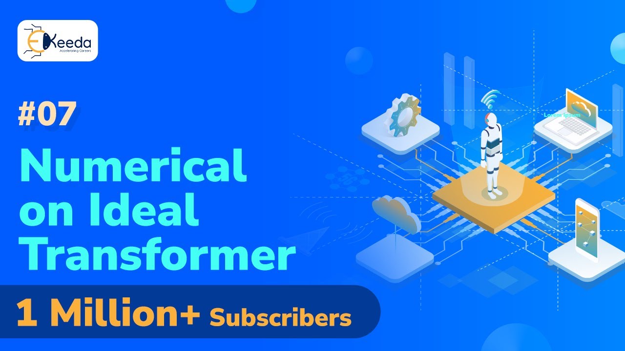 Numerical On Ideal Transformer - Single Phase Transformer - Electrical Machines 2