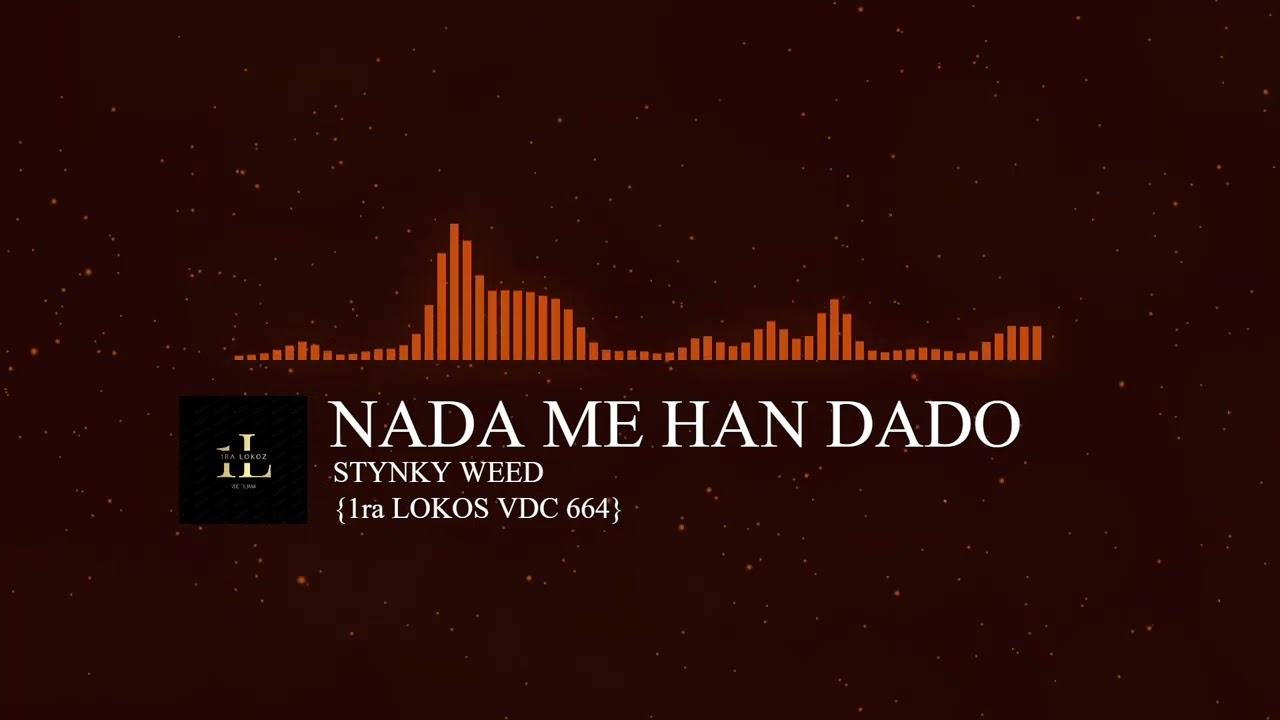 NADA ME HAN DADO {STINKYWEED}