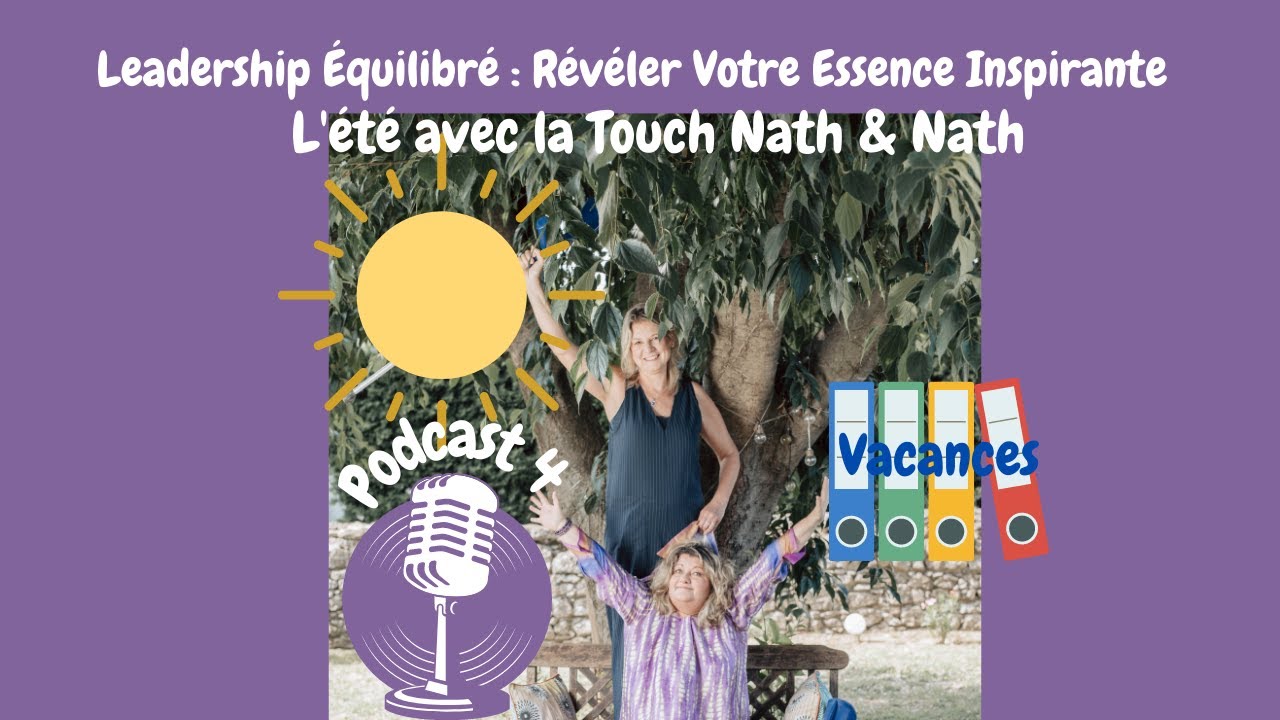 Episode 4 : Leadership Équilibré : Révéler Votre Essence Inspirante