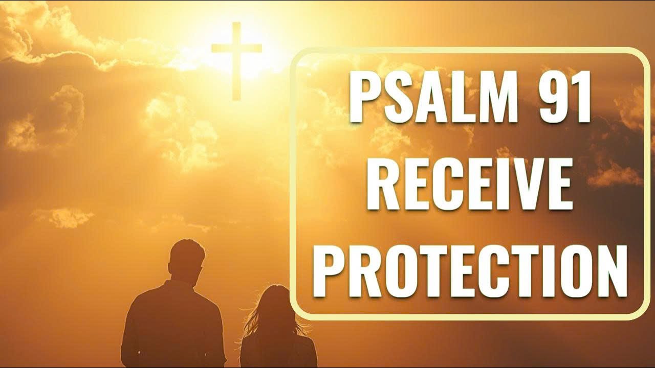 Psalm 91 | Receive The Lord's Protection
