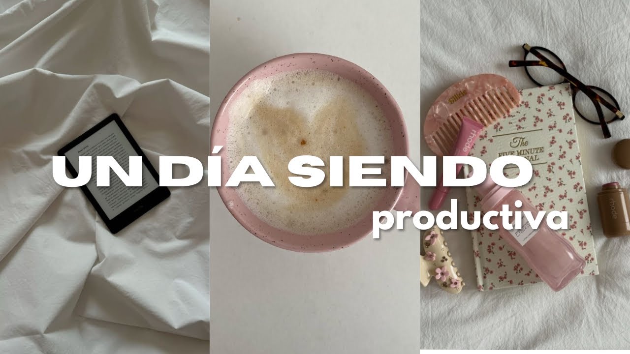 UN DÍA SIENDO PRODUCTIVA (o intentándolo) 🫧🌸🌟👑