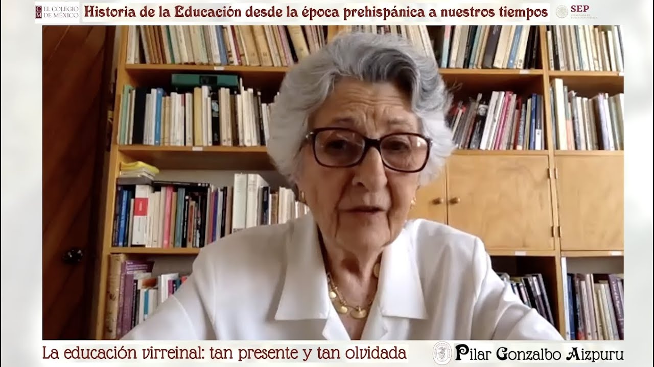 La educación virreinal: tan presente y tan olvidada; de Pilar Gonzalbo Aizpuru