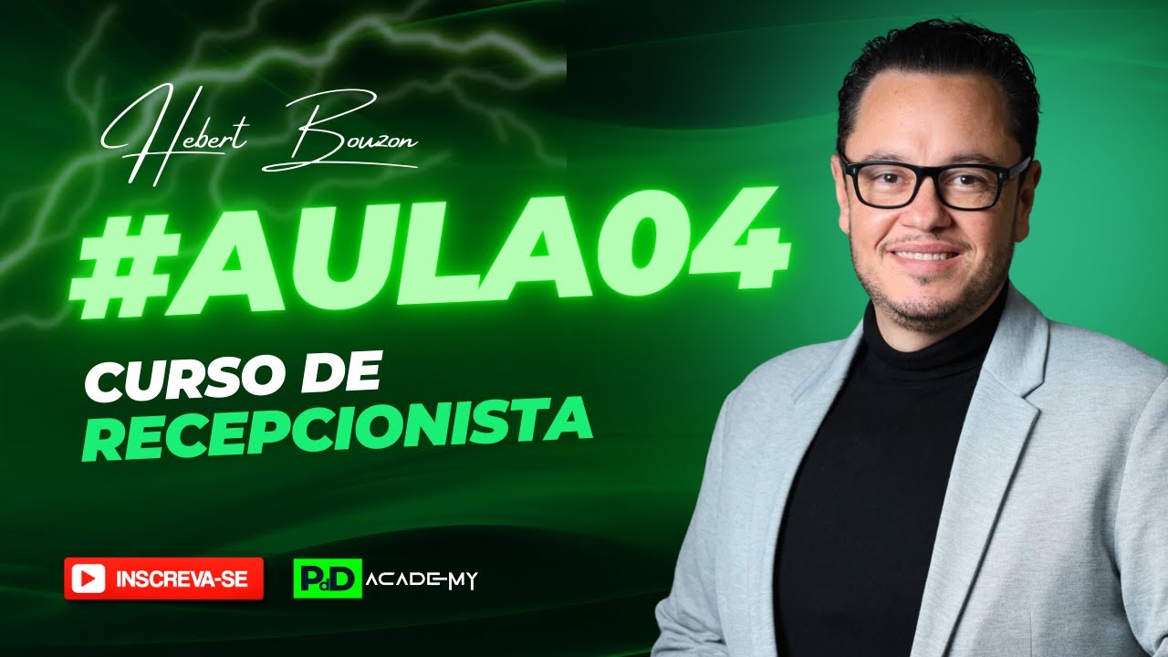 RECEPCIONISTA   AULA 04   ÁREA DE ATUAÇÃO - HEBERT BOUZON