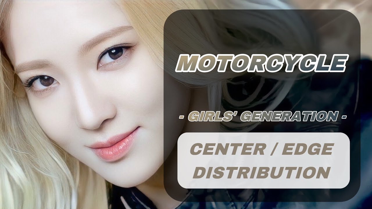 motorcycle – Girls’ Generation | Center/Edge Distribution