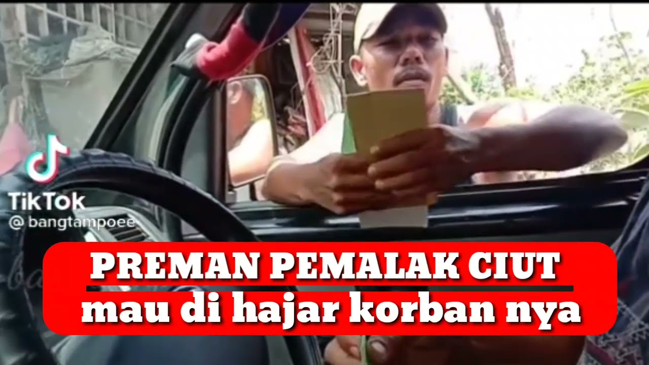 PREMAN PEMALAK CIUT MAU DI HAJAR KORBAN NYA