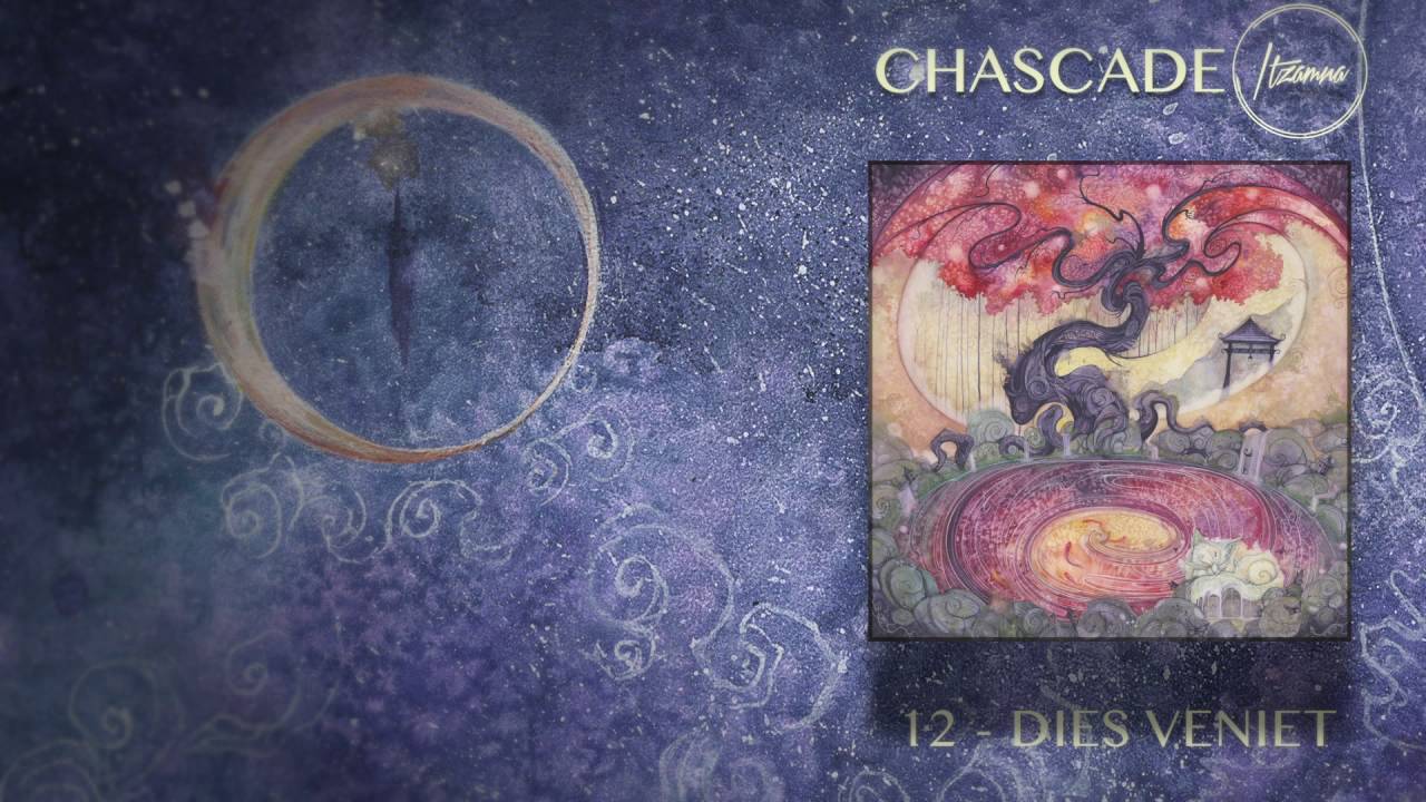 ITZAMNA ~ Chascade /// 12. Dies Veniet