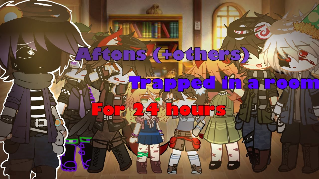 Aftons (+others) Trapped in a room for 24 hours | My AU | Glammike | Terrence🦊 | MLM(kinduhh) | T3ru