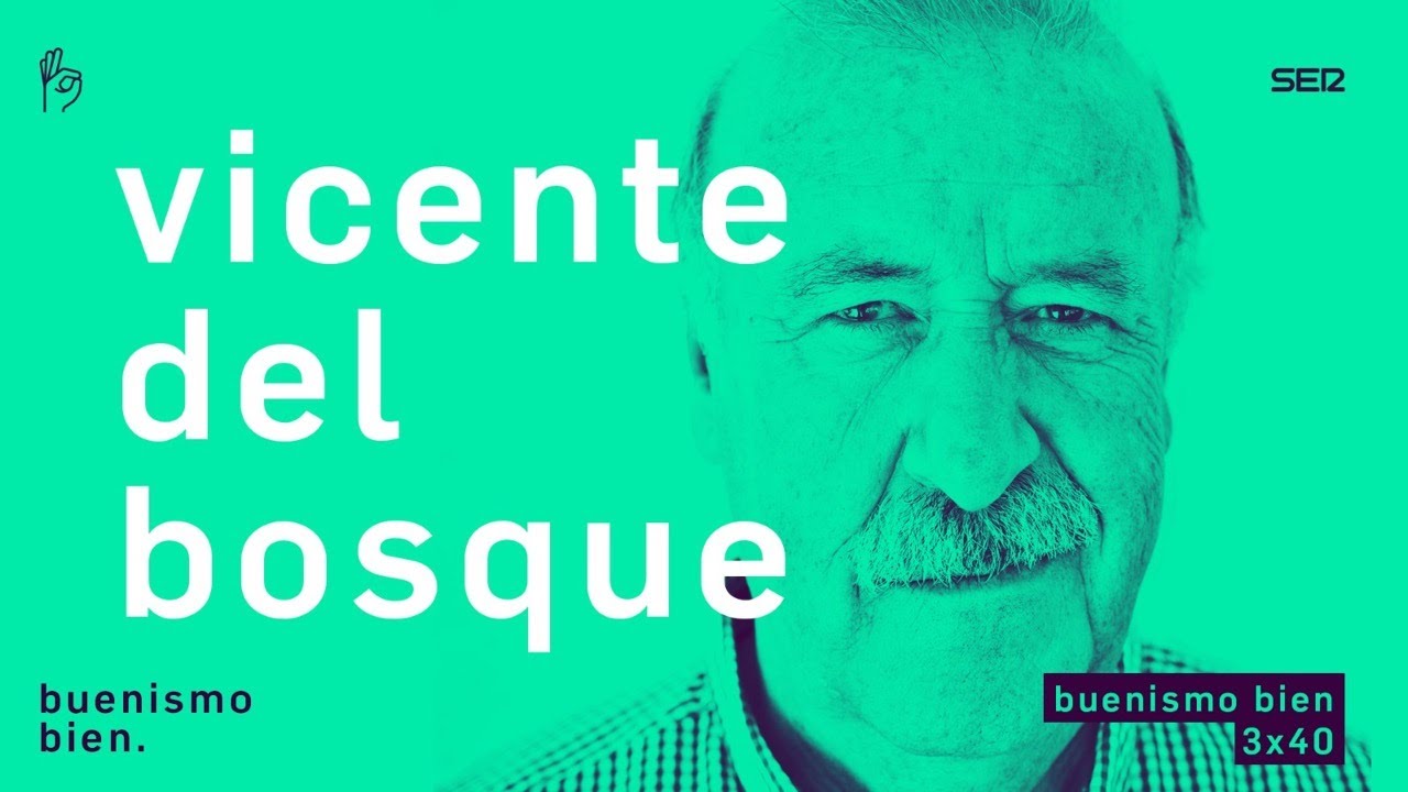 Buenismo Bien | 3x40 | Vicente del Bosque Bien