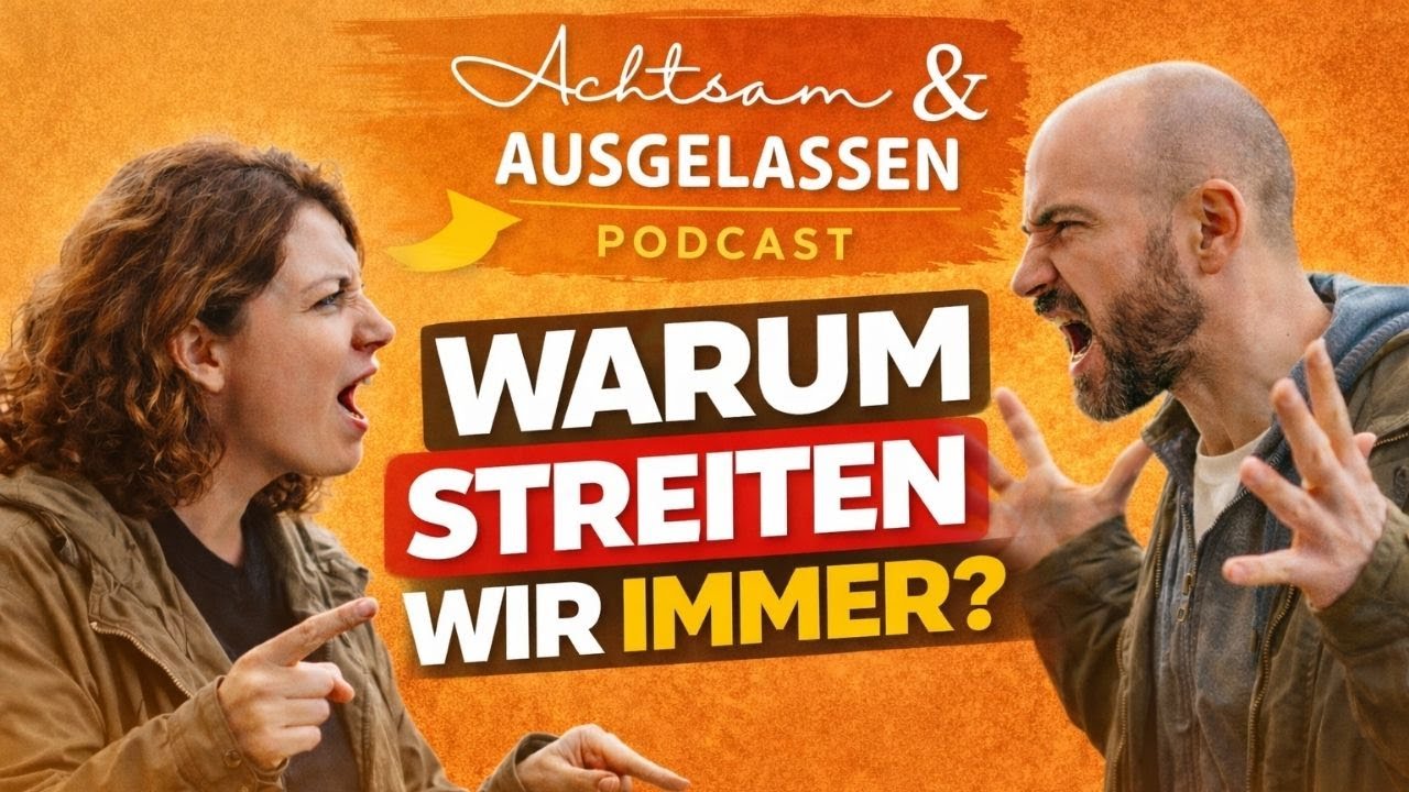 Warum streiten wir immer wieder? |  Beziehungskonflikte im Alltag, innere Kinder & echte Nähe