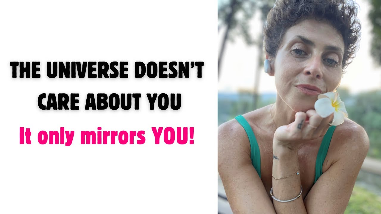 The Universe doesn’t care about you, it mirrors YOU ✨