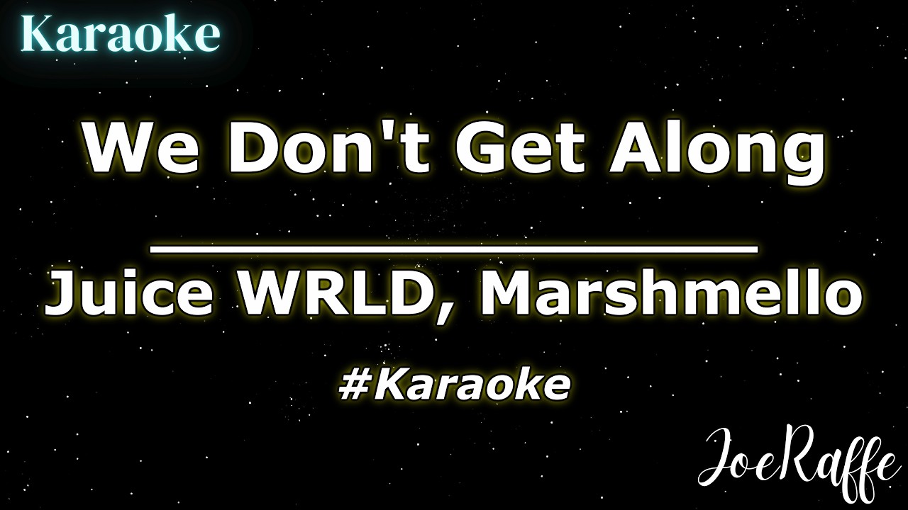 Juice WRLD, Marshmello - We Don't Get Along (Karaoke)
