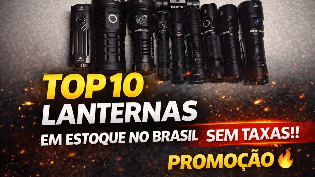 🔴 Top 10 Lanternas em Estoque no Brasil Sem Taxas Lanternas Sofirn Wurkkos e Trustfire no Aliexpress