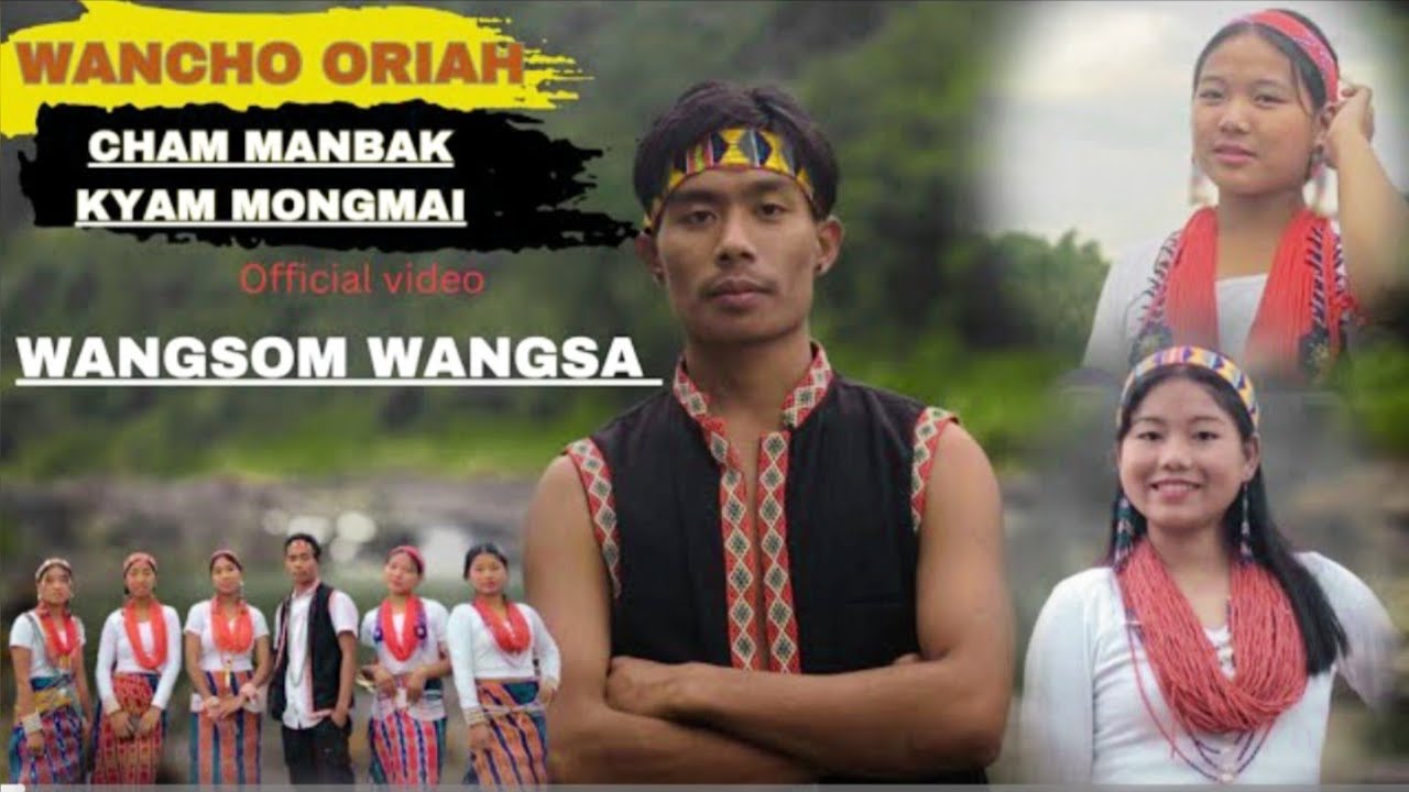CHAM_ MANBAK_ KYAM_ MONGMAI| OFFICIAL VIDEO| |WANGSOM WANGSA |WANCHO ORIAH SONG VIDEO