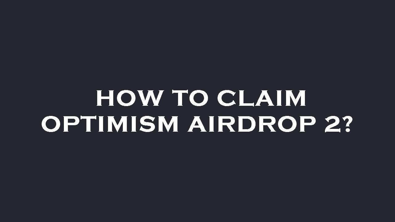 How to claim optimism airdrop 2?