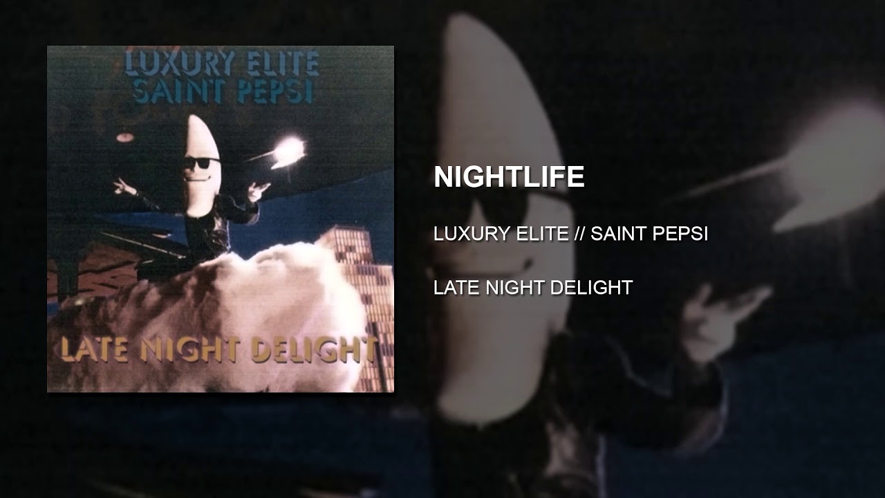 LUXURY ELITE // SAINT PEPSI - NIGHTLIFE