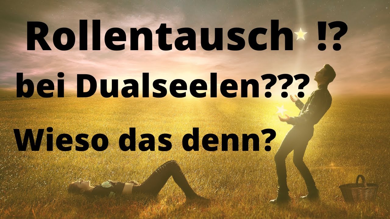 Vom Loslasser zum Gefühlsklärer? Warum dieser Rollentausch? Dualseelen Video Nr. 253