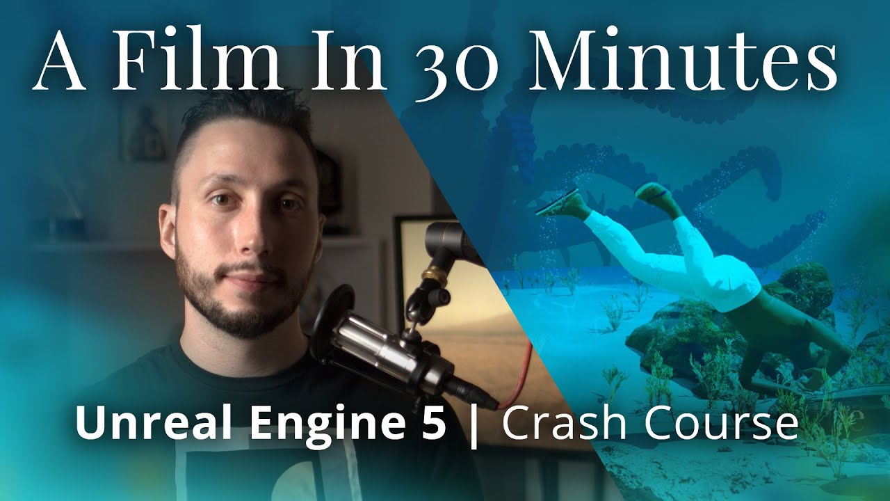 A Film In 30 Minutes - An Unreal Engine Crash Course