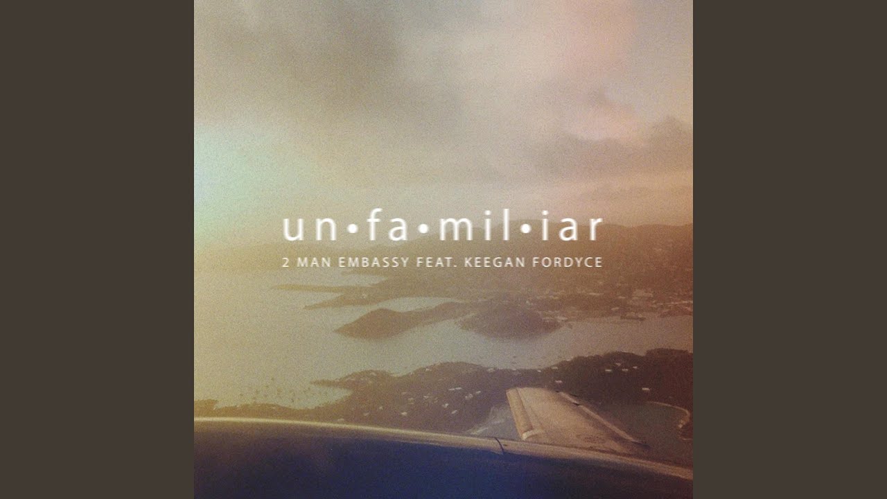 Unfamiliar (feat. Keegan Fordyce)