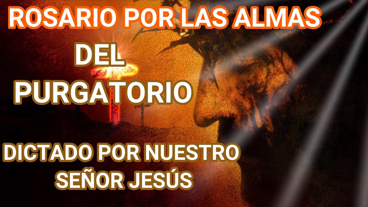 ROSARIO POR LAS ALMAS DEL PURGATORIO (DICTADO POR JESÚS)