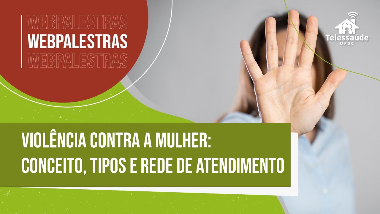 Webpalestra - Violência contra a mulher: conceito, tipos e rede de atendimento