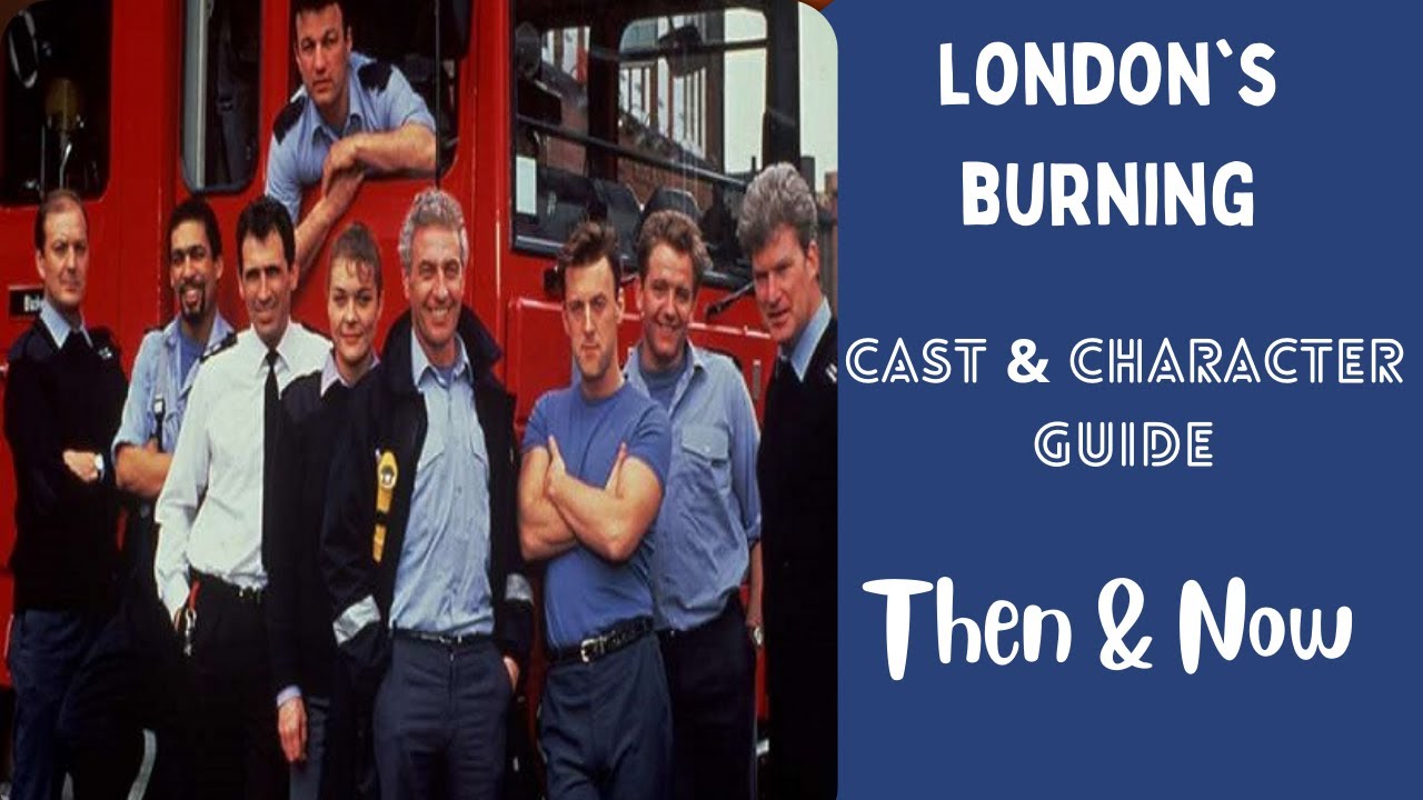 London's Burning Cast & Characters Then and Now