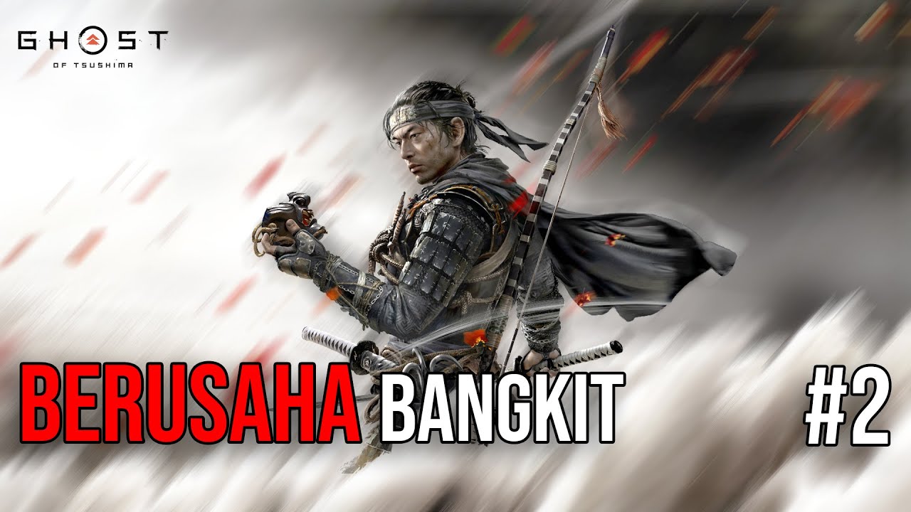 DiaBerusaha Bangkit Ditengah Kegagalan| Ghost of Tsushima Gameplay Indonesia #2