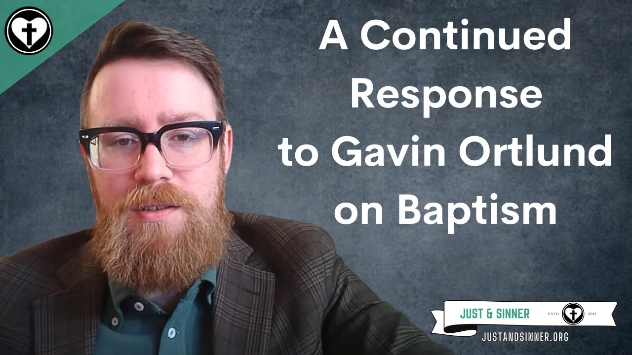 A Continued Response to Gavin Ortlund on Baptism in the Church Fathers