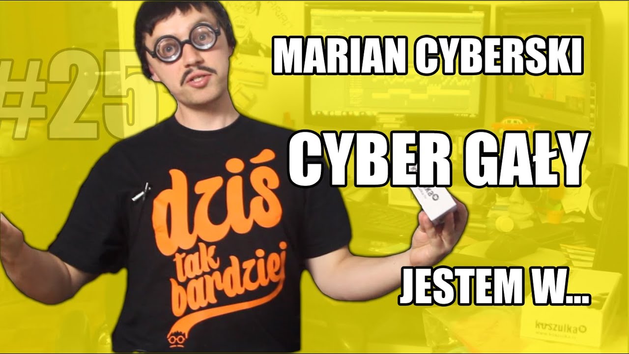 Marian Cyberski, Cyber Gały i jestem w... - CYBER INFO # 25