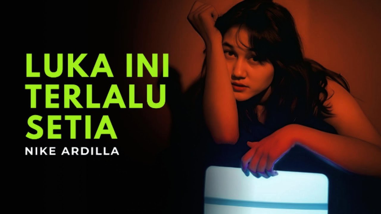 Luka Ini Terlalu Setia  -  Nike Ardilla !!