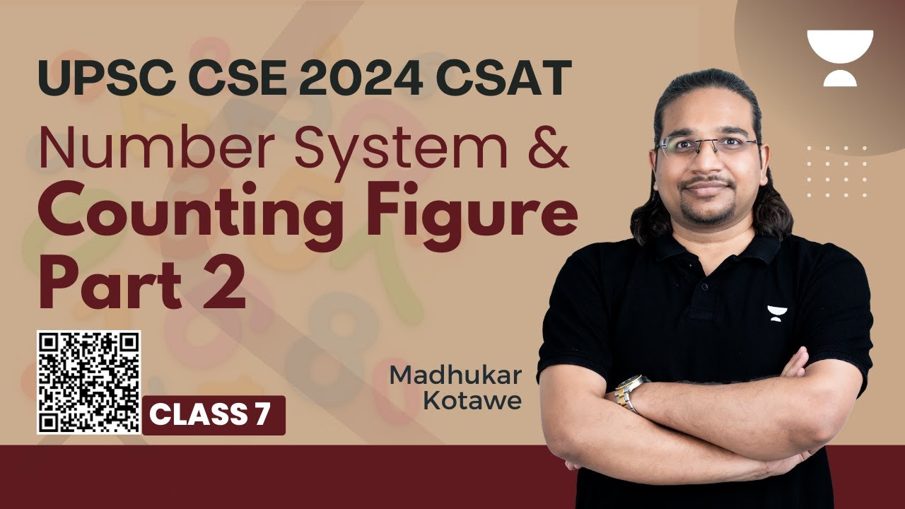 CSAT UPSC 2024 | Counting Figure Part 2 & Number System Part 7 | Class 7 | By Madhukar Kotawe